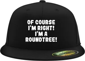 of Course I'm Right! I'm A Roundtree! - Flexfit 6210 Structured Flat Bill Fitted Hat | Baseball Cap for Men and Women